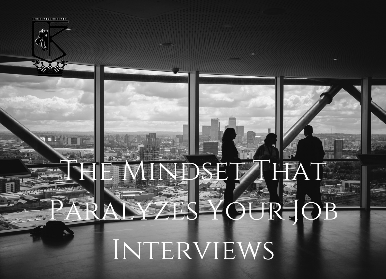 The Mindset That Paralyzes Your Job Interviews