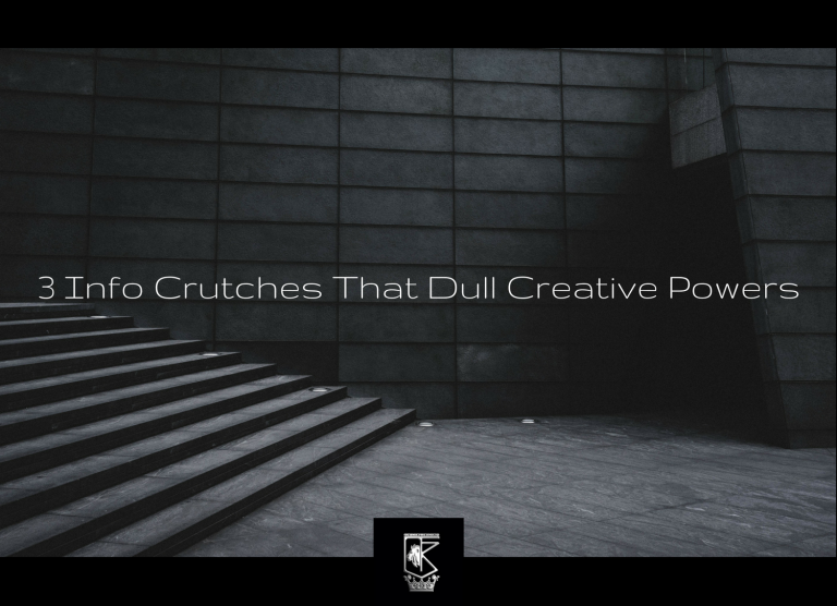 3 Info Crutches That Dull Creative Powers