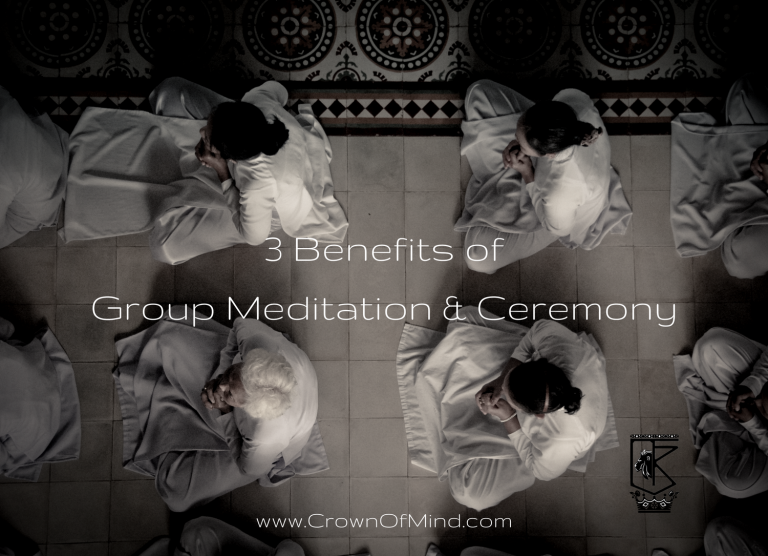 3 Benefits to Group Meditation & Ceremony