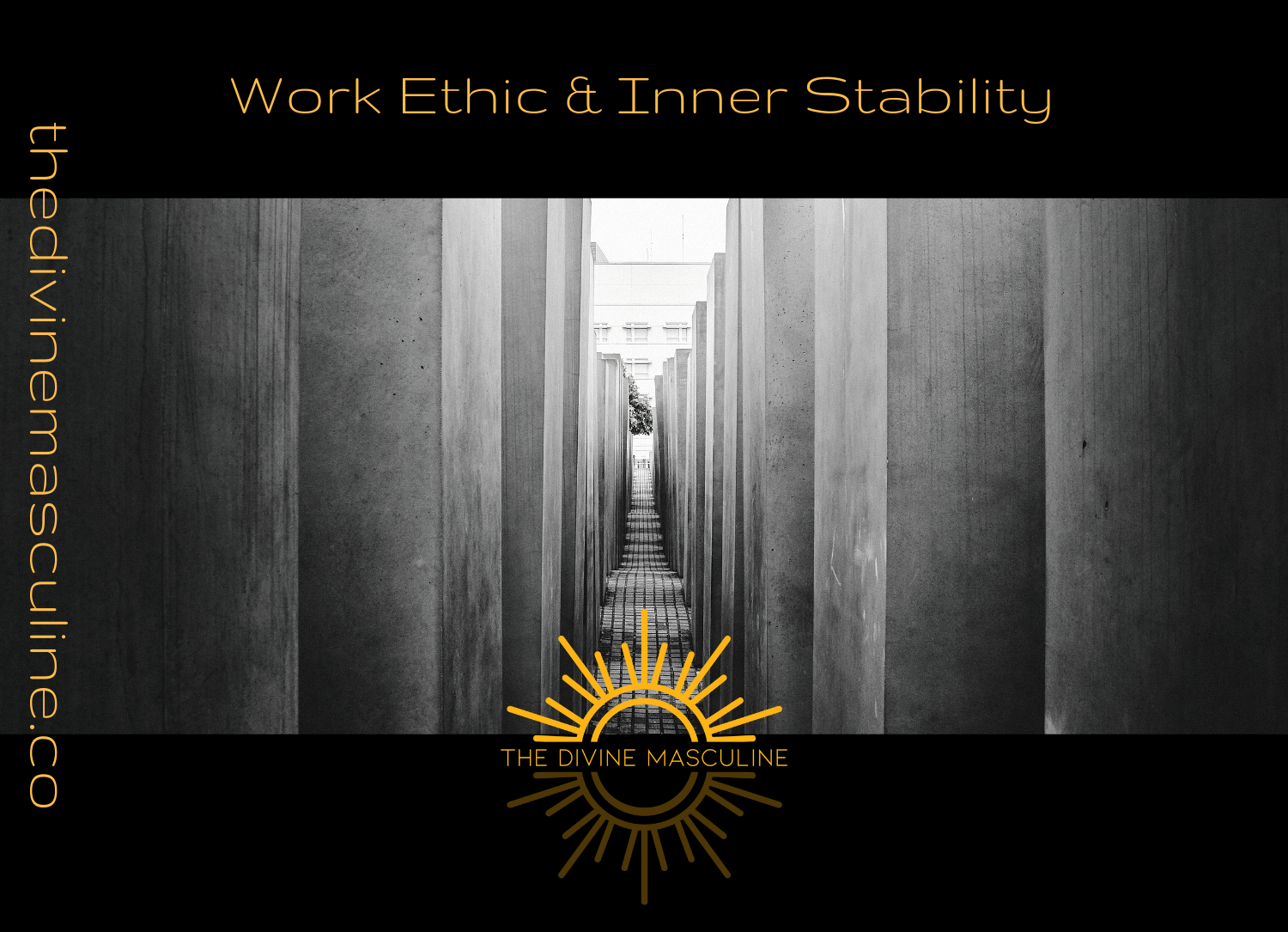 The Divine Masculine – On Work Ethic & Inner Stability