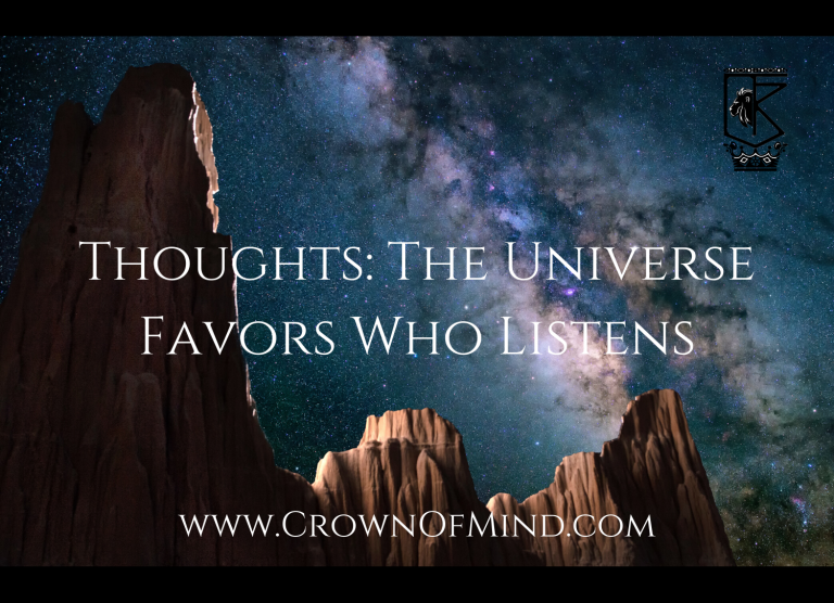 Thoughts: The Universe Favors Who Listens