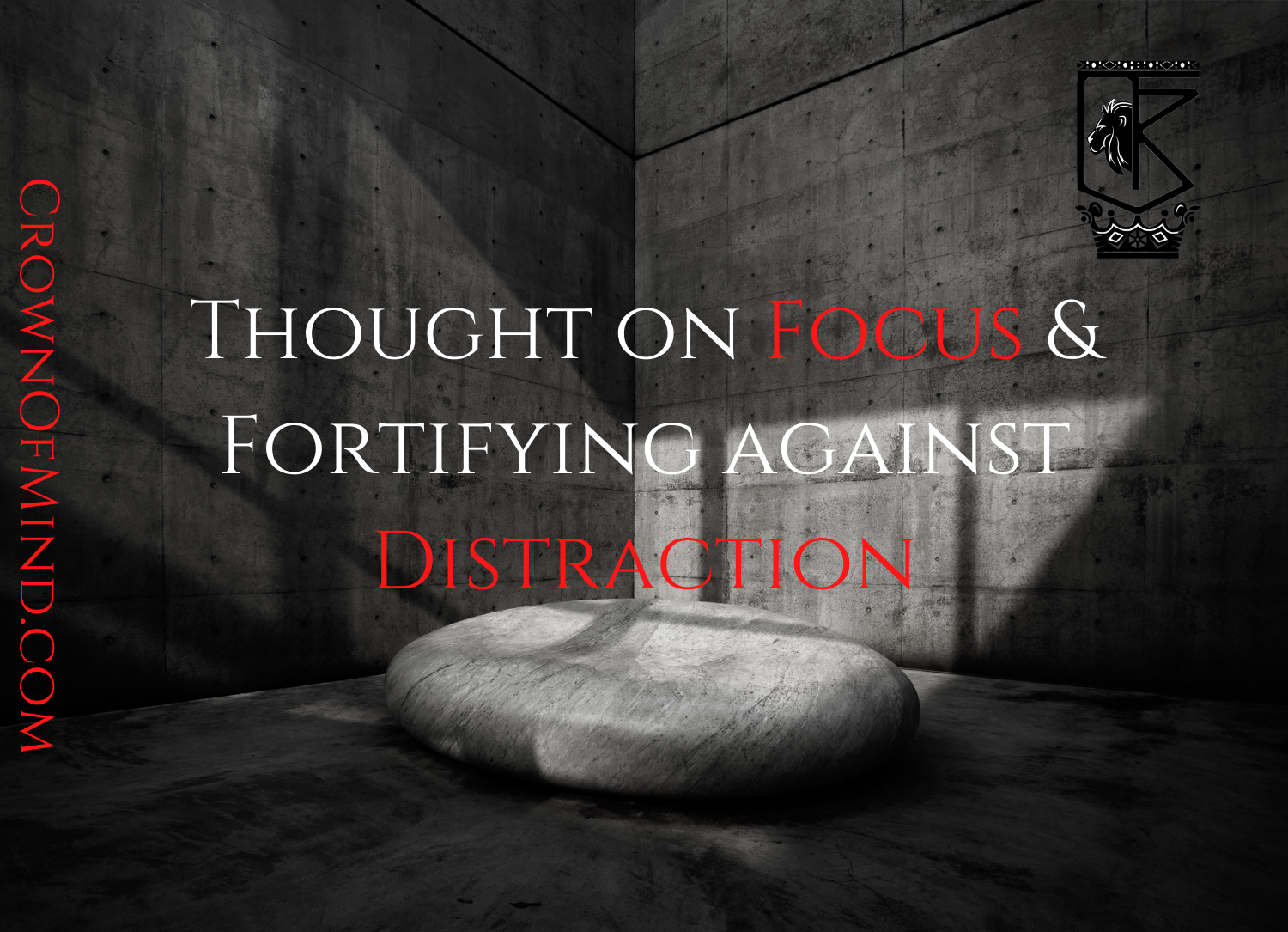 Thought on Focus & Fortifying Against Distraction
