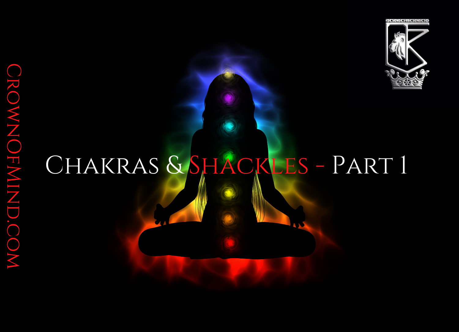 Chakras & Shackles – Part 1
