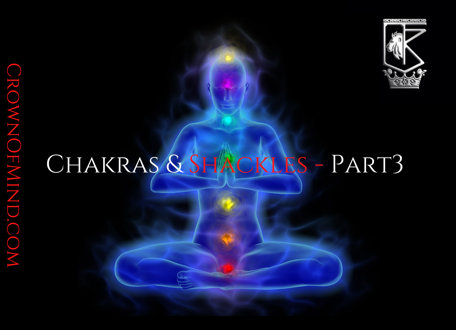 Chakras & Shackles – Part 3